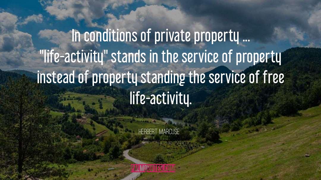 Herbert Marcuse Quotes: In conditions of private property