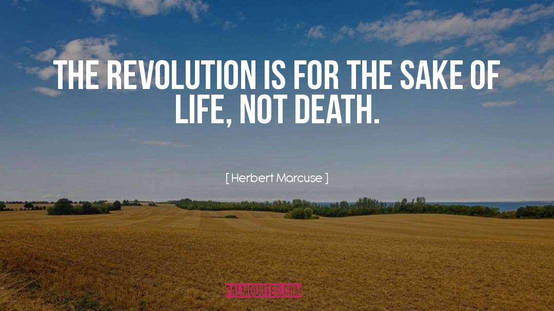 Herbert Marcuse Quotes: The revolution is for the