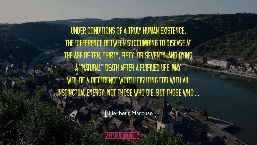 Herbert Marcuse Quotes: Under conditions of a truly