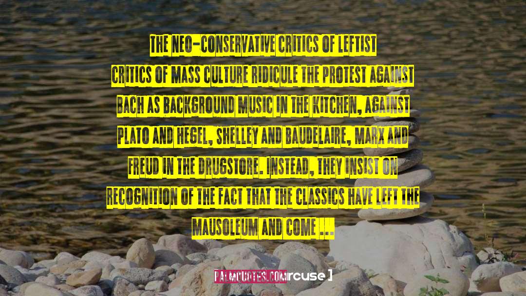 Herbert Marcuse Quotes: The neo-conservative critics of leftist