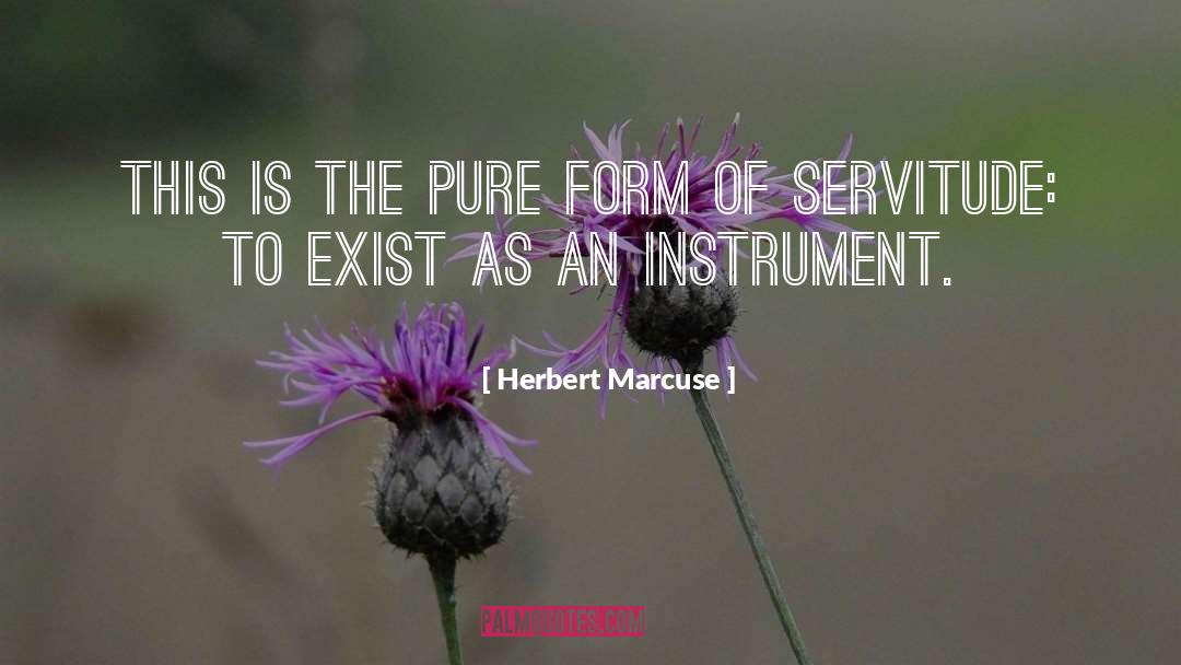 Herbert Marcuse Quotes: This is the pure form