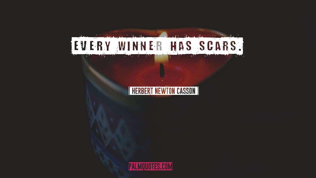 Herbert Newton Casson Quotes: Every winner has scars.