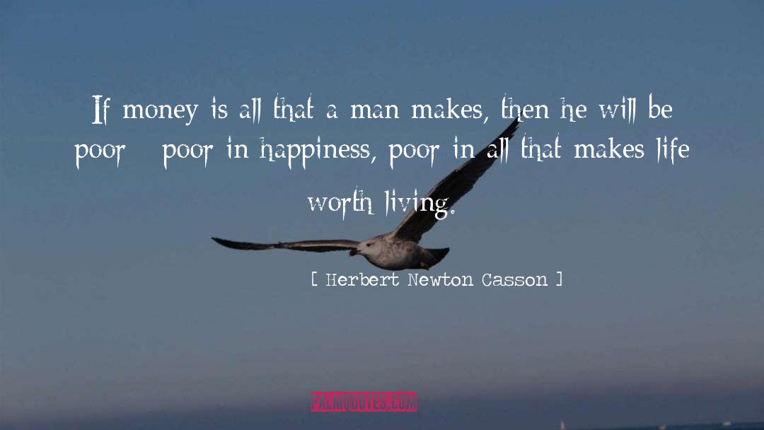 Herbert Newton Casson Quotes: If money is all that