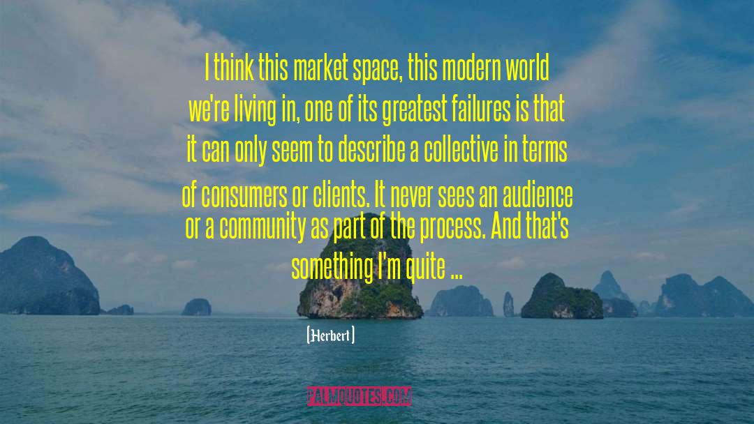 Herbert Quotes: I think this market space,