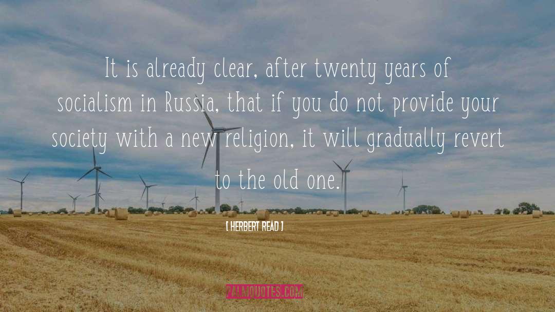 Herbert Read Quotes: It is already clear, after