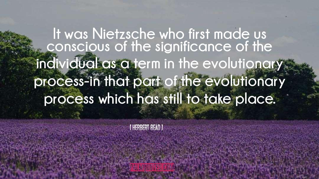 Herbert Read Quotes: It was Nietzsche who first