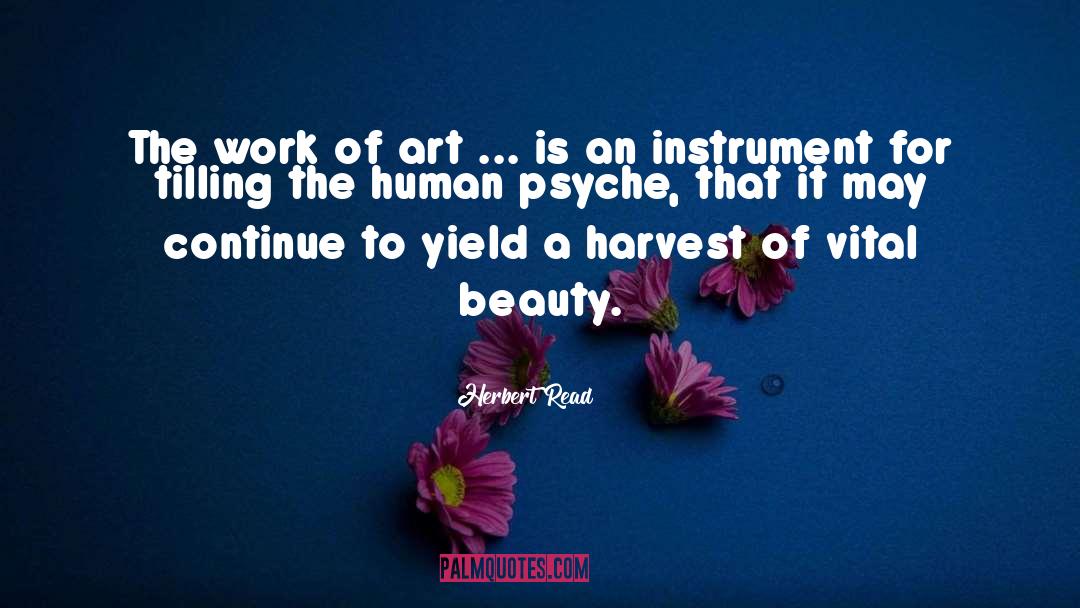 Herbert Read Quotes: The work of art ...