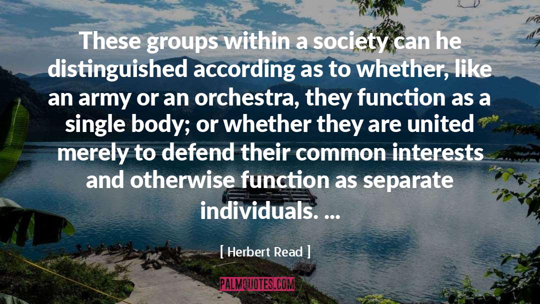 Herbert Read Quotes: These groups within a society