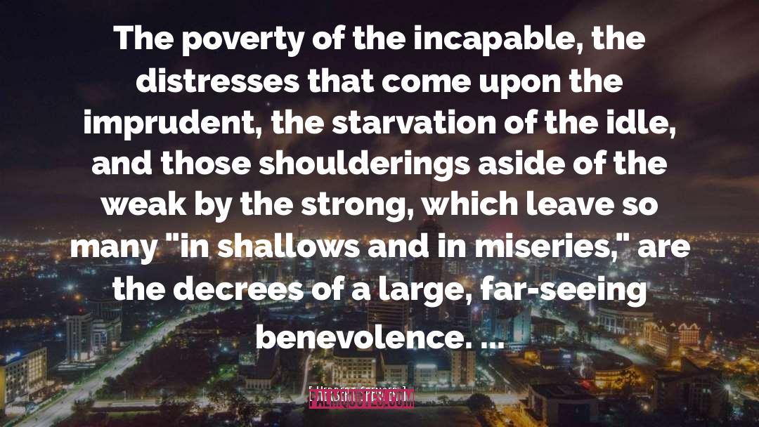 Herbert Spencer Quotes: The poverty of the incapable,