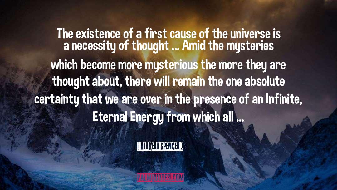 Herbert Spencer Quotes: The existence of a first