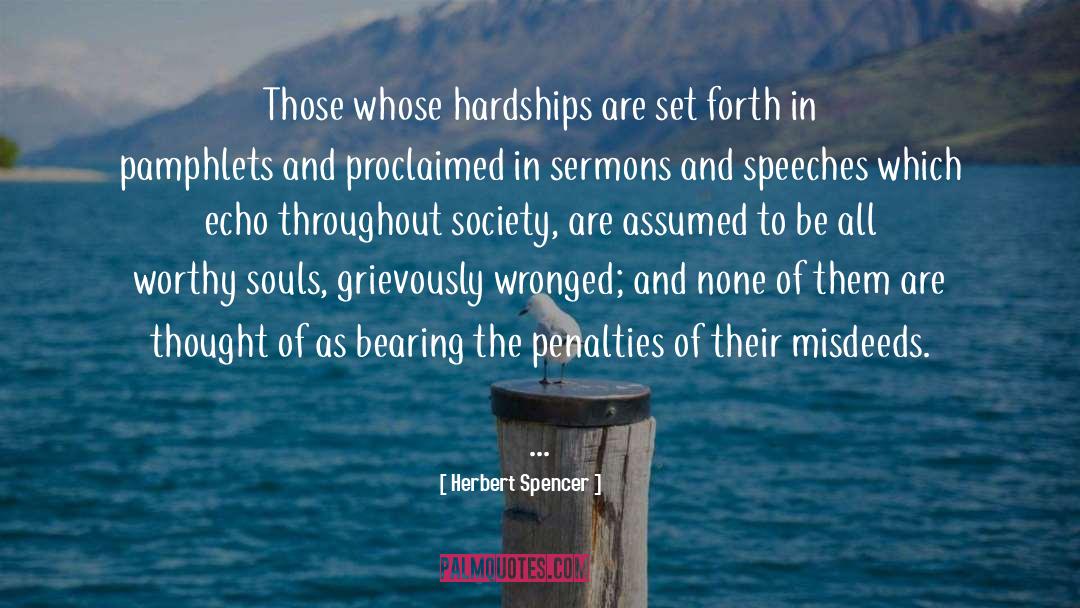 Herbert Spencer Quotes: Those whose hardships are set