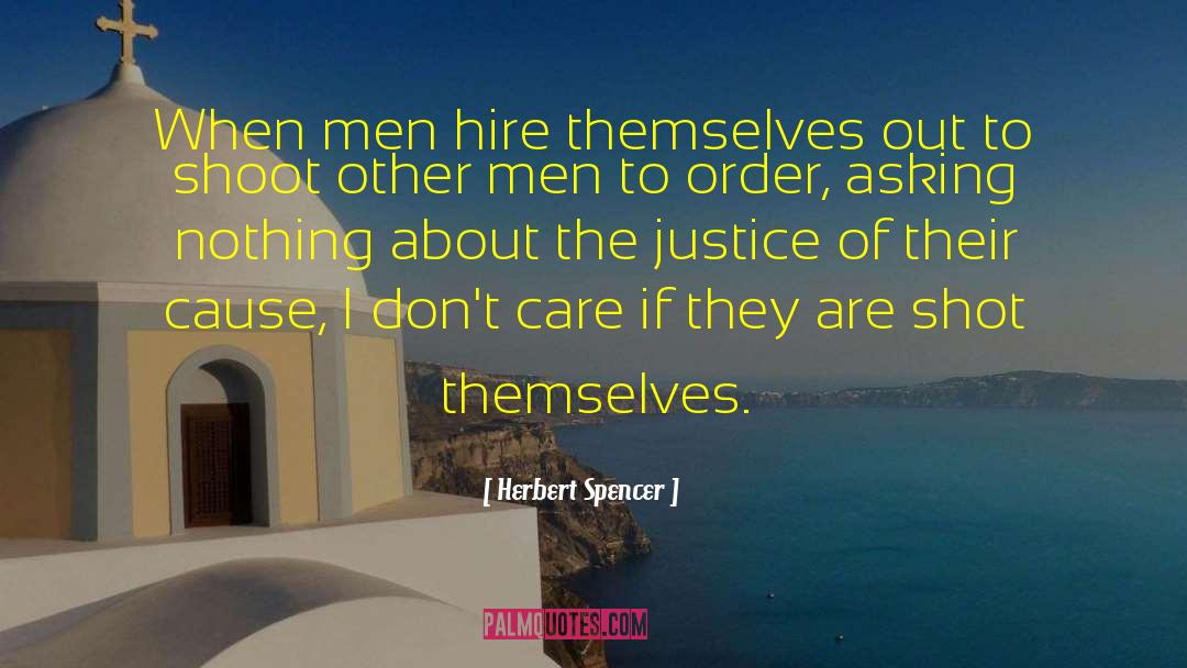 Herbert Spencer Quotes: When men hire themselves out