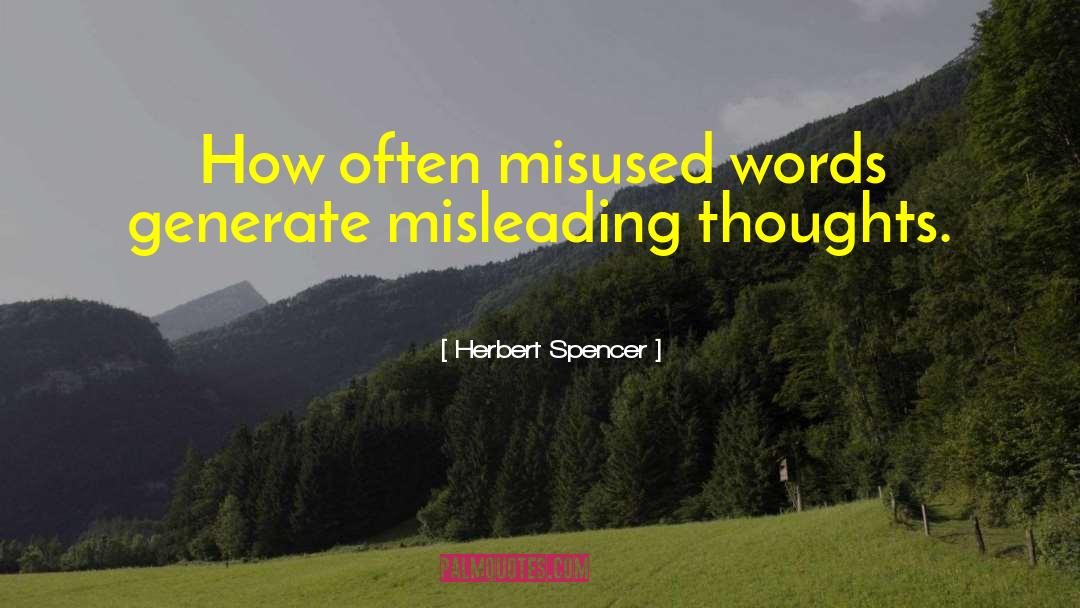 Herbert Spencer Quotes: How often misused words generate