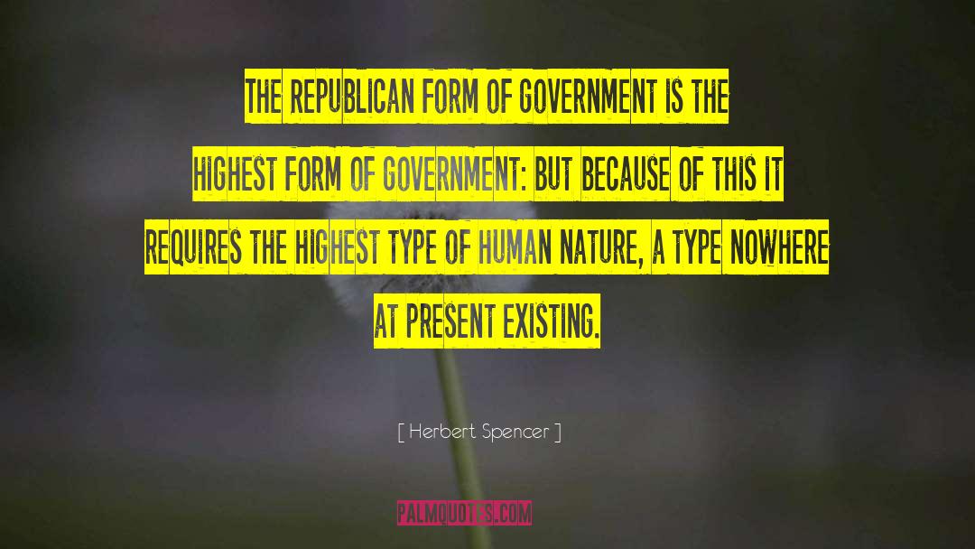 Herbert Spencer Quotes: The Republican form of government