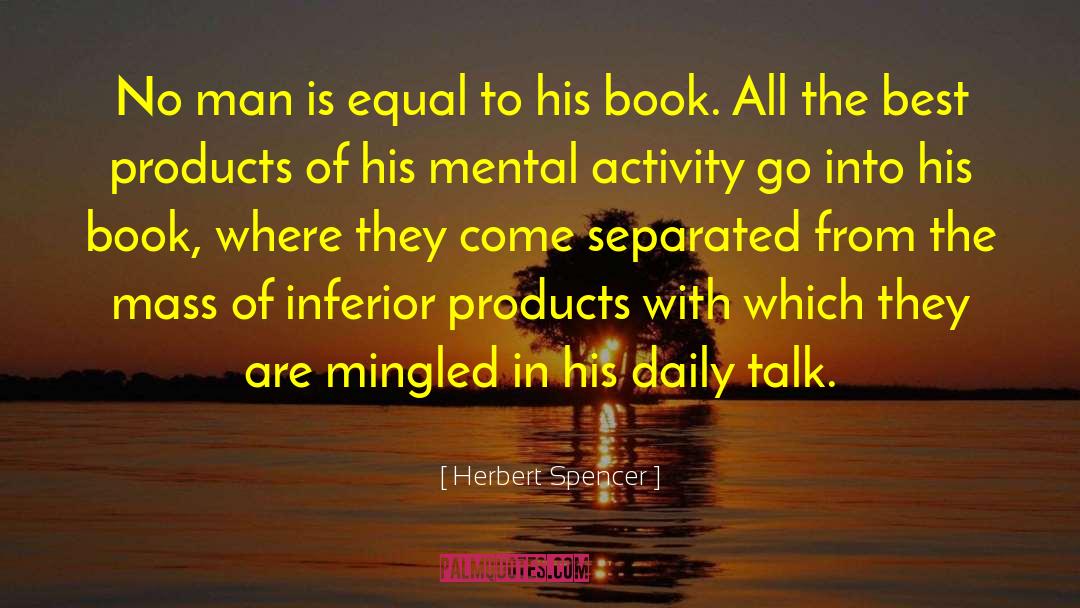 Herbert Spencer Quotes: No man is equal to