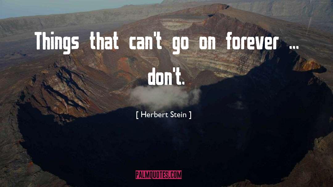 Herbert Stein Quotes: Things that can't go on