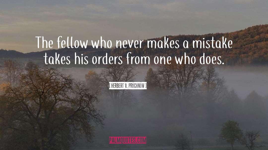 Herbert V. Prochnow Quotes: The fellow who never makes