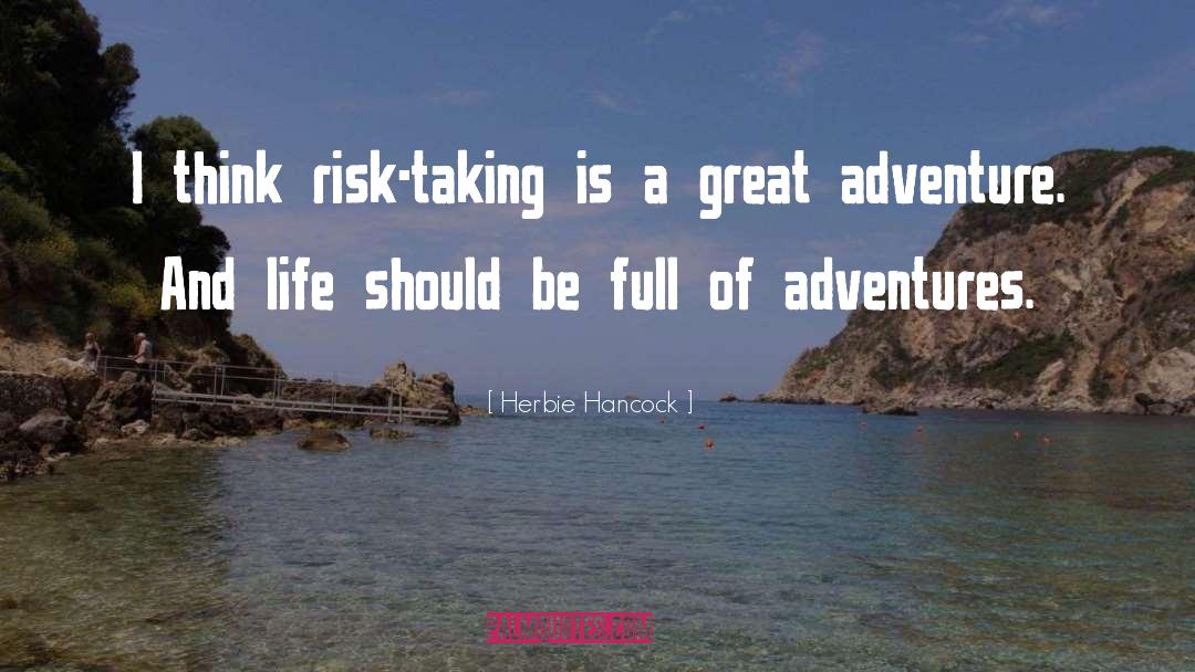 Herbie Hancock Quotes: I think risk-taking is a