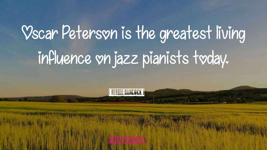 Herbie Hancock Quotes: Oscar Peterson is the greatest