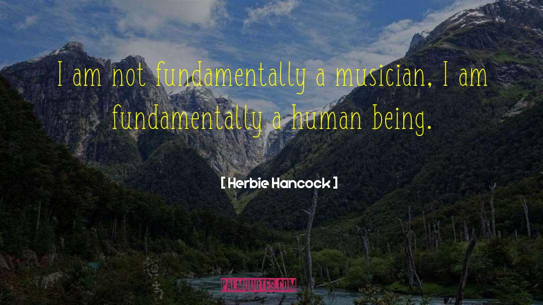 Herbie Hancock Quotes: I am not fundamentally a