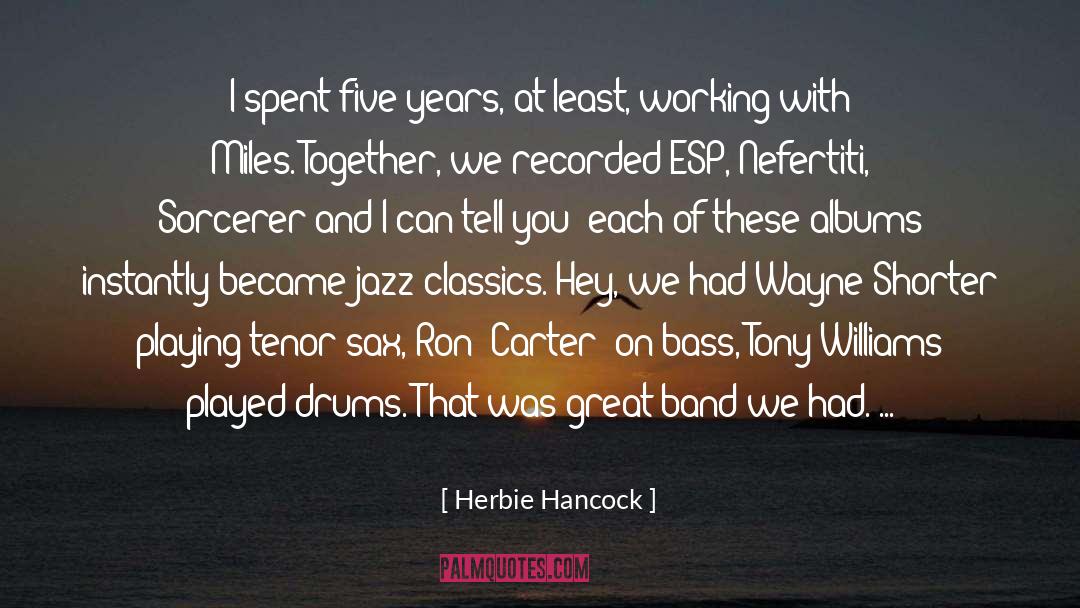 Herbie Hancock Quotes: I spent five years, at