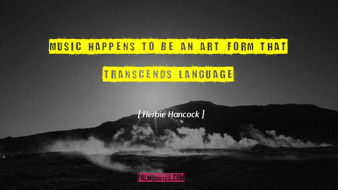 Herbie Hancock Quotes: Music happens to be an