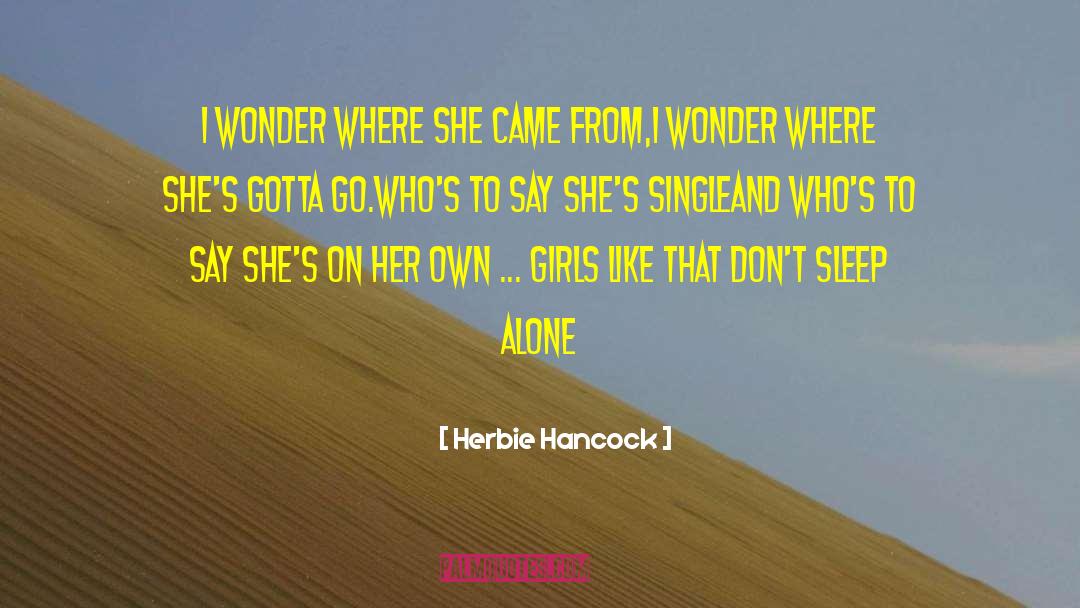 Herbie Hancock Quotes: I wonder where she came