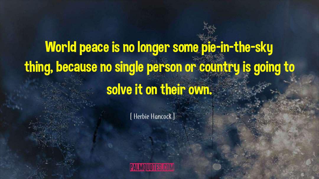 Herbie Hancock Quotes: World peace is no longer