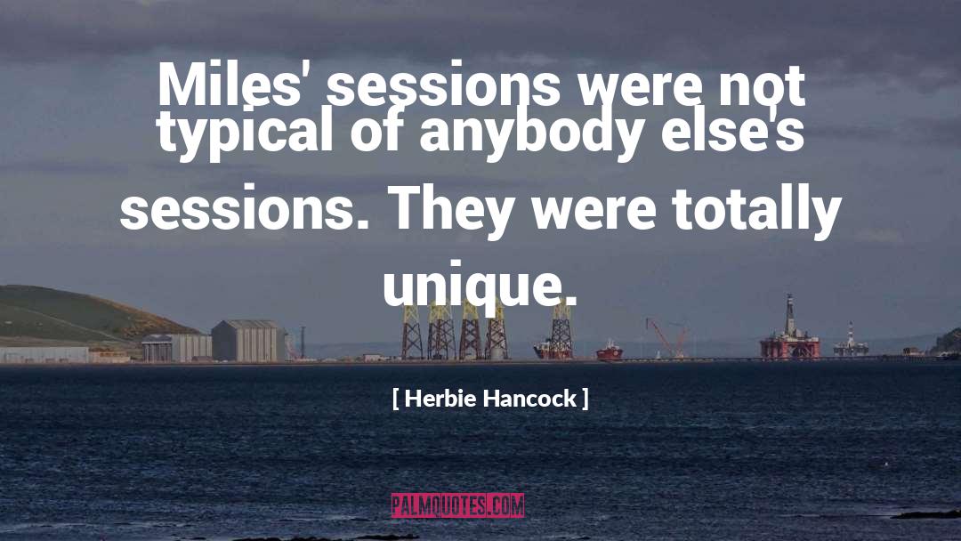 Herbie Hancock Quotes: Miles' sessions were not typical