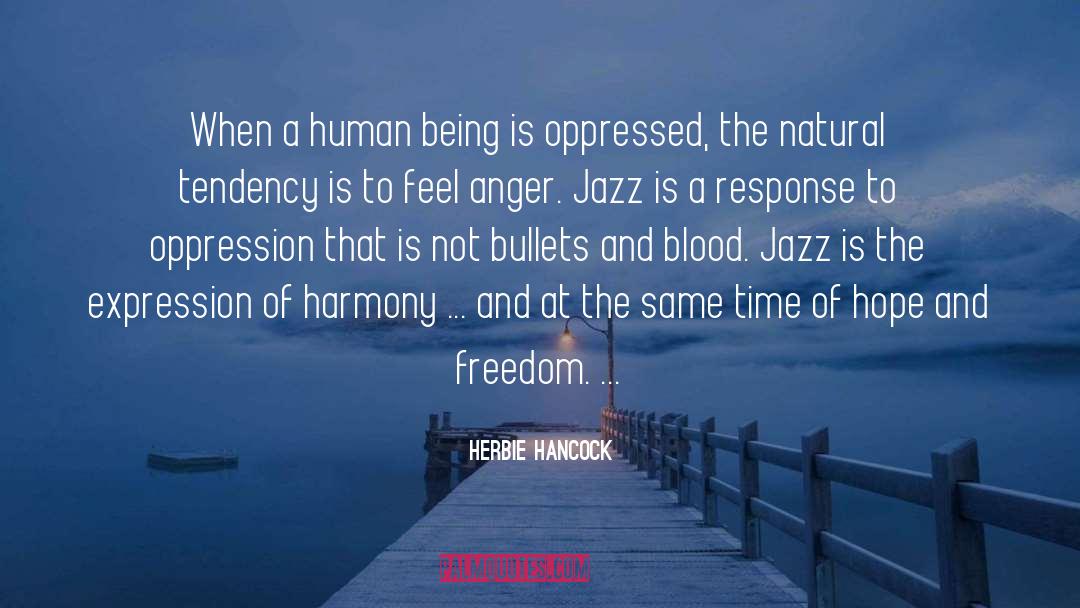 Herbie Hancock Quotes: When a human being is