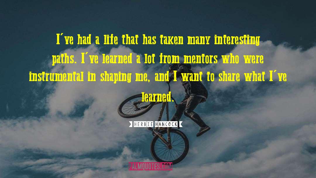 Herbie Hancock Quotes: I've had a life that