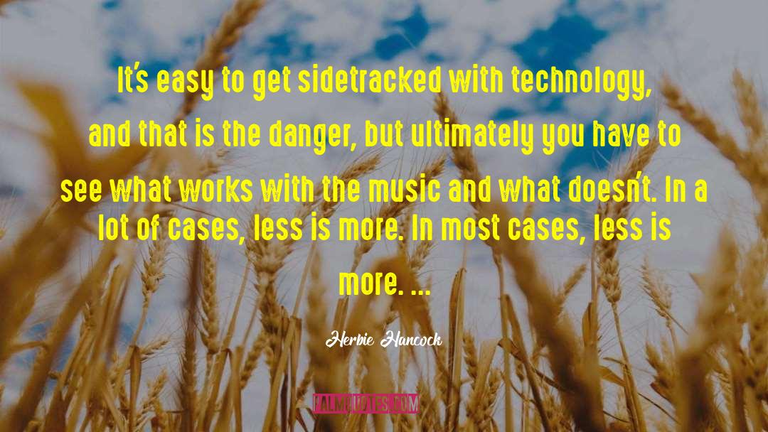 Herbie Hancock Quotes: It's easy to get sidetracked