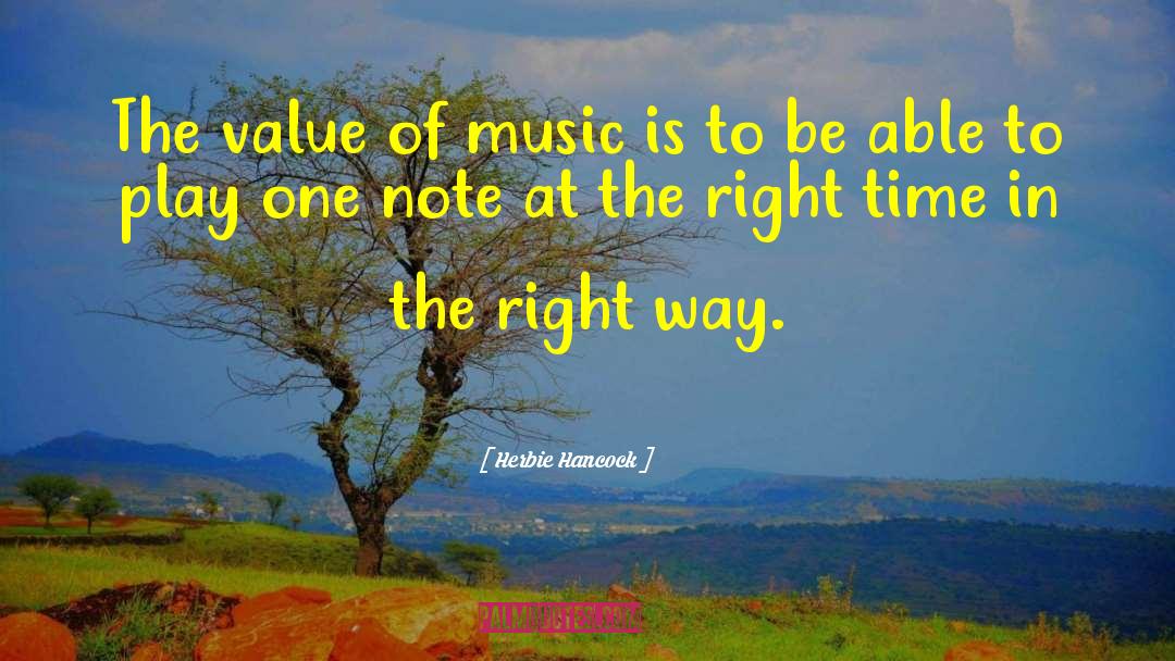 Herbie Hancock Quotes: The value of music is