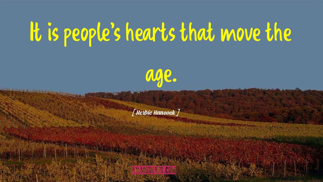 Herbie Hancock Quotes: It is people's hearts that