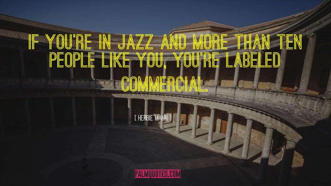 Herbie Mann Quotes: If you're in jazz and
