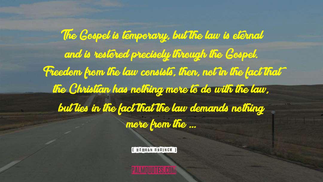 Herman Bavinck Quotes: The Gospel is temporary, but