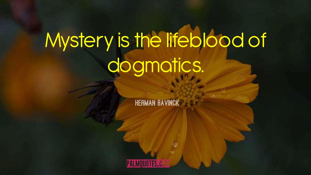 Herman Bavinck Quotes: Mystery is the lifeblood of