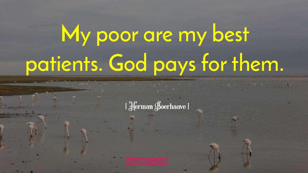 Herman Boerhaave Quotes: My poor are my best