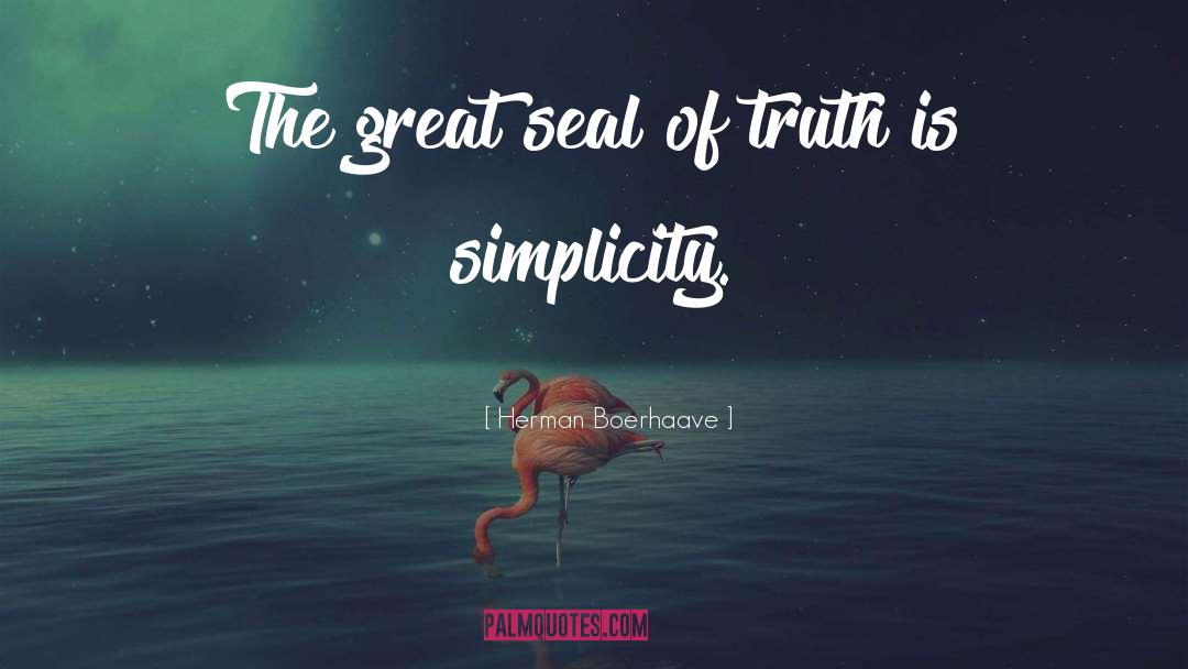 Herman Boerhaave Quotes: The great seal of truth