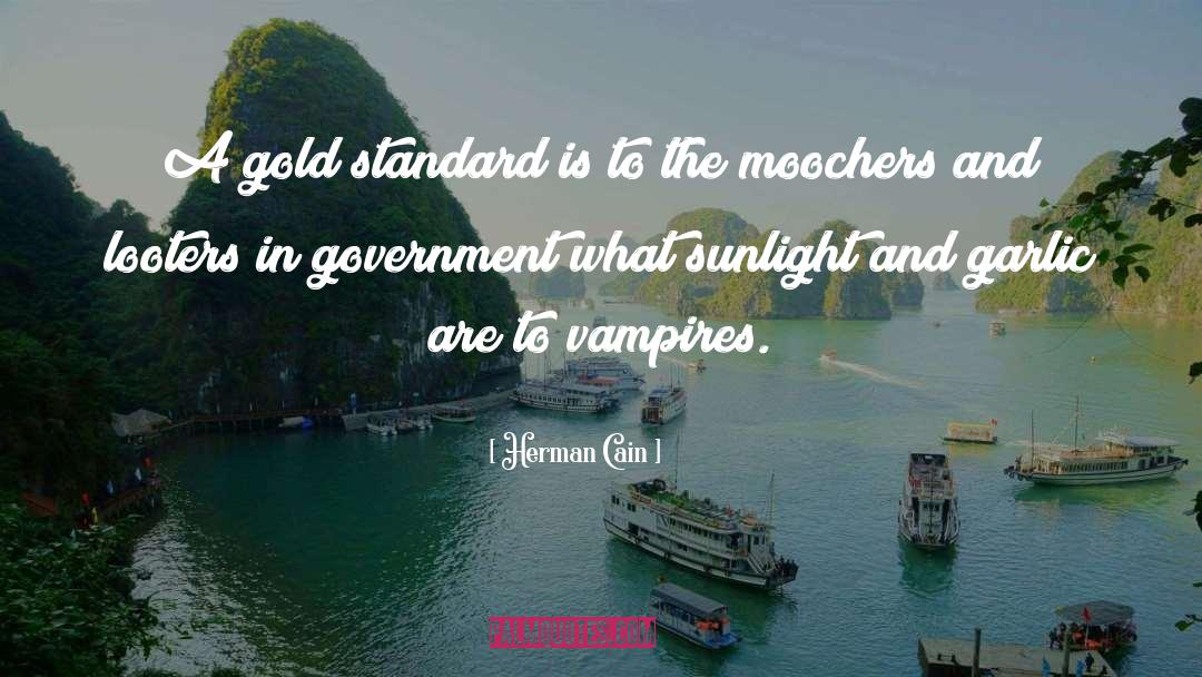 Herman Cain Quotes: A gold standard is to