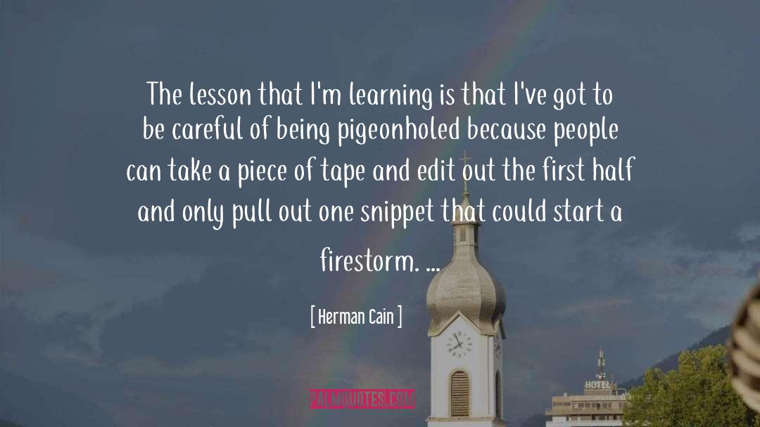 Herman Cain Quotes: The lesson that I'm learning