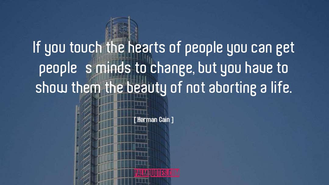 Herman Cain Quotes: If you touch the hearts