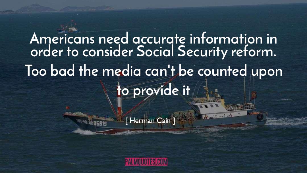 Herman Cain Quotes: Americans need accurate information in