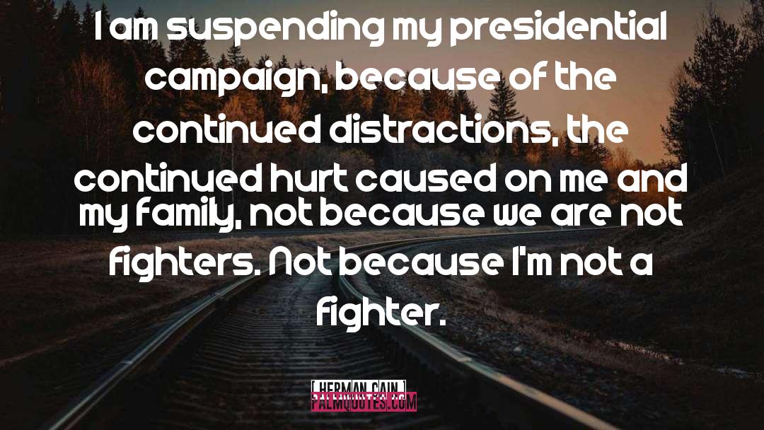 Herman Cain Quotes: I am suspending my presidential