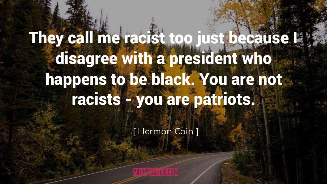 Herman Cain Quotes: They call me racist too