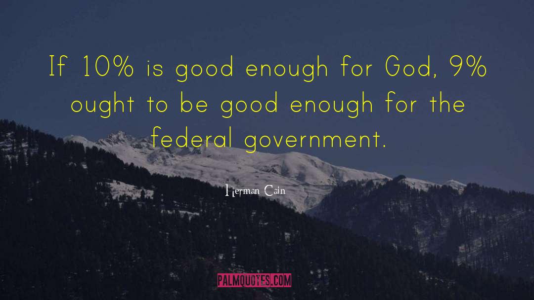 Herman Cain Quotes: If 10% is good enough