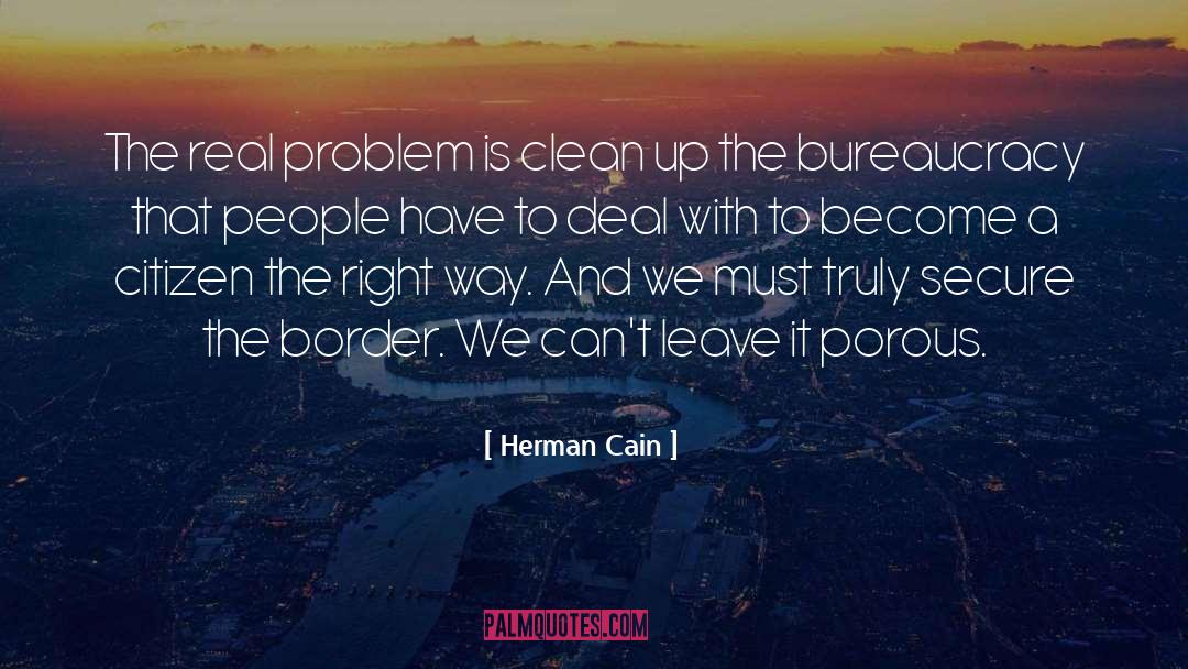 Herman Cain Quotes: The real problem is clean