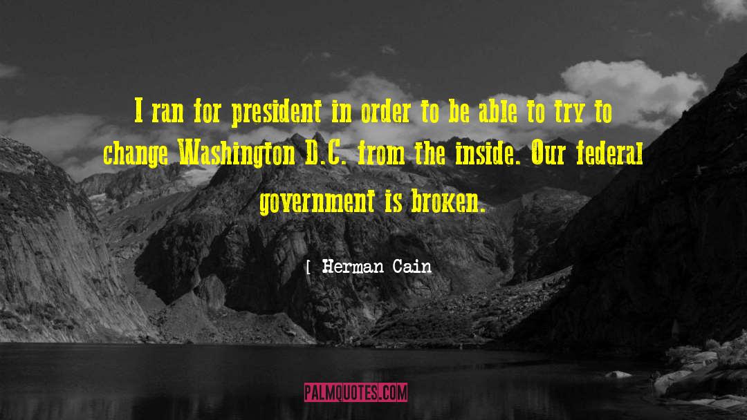 Herman Cain Quotes: I ran for president in