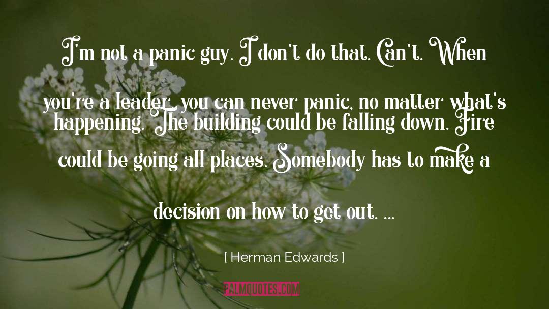 Herman Edwards Quotes: I'm not a panic guy.