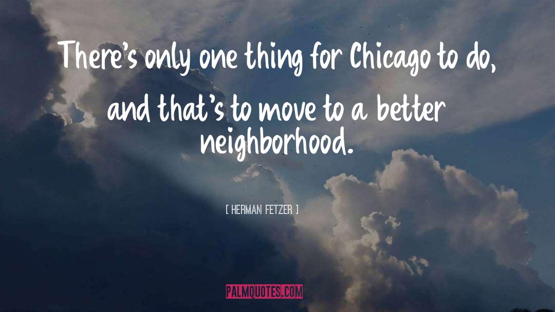 Herman Fetzer Quotes: There's only one thing for